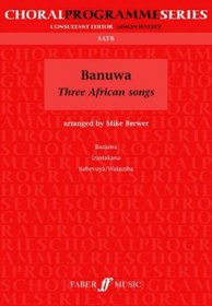 Banuwa -- Three African Songs (Choral Programme Series)