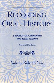 Recording Oral History, Second Edition: A Guide for the Humanities and Social Sciences