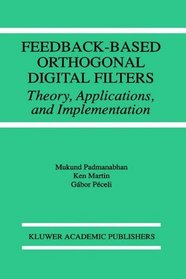 Feedback-Based Orthogonal Digital Filters: Theory, Applications, and Implementation (The Springer International Series in Engineering and Computer Science)