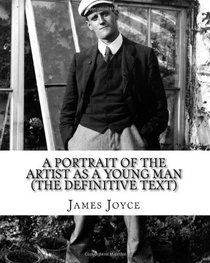 A Portrait of the Artist as a Young Man (The definitive text): University Series