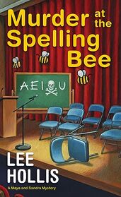 Murder at the Spelling Bee (A Maya and Sandra Mystery)