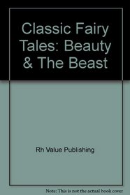Classic Fairy Tales : Beauty  The Beast