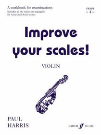 Improve Your Scales! Violin, Grade 4: A Workbook for Examinations (Faber Edition)