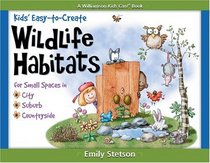 Kids' Easy-to-Create Wildlife Habitats: For Small Spaces in City-Suburbs-Countryside (Quick Starts for Kids!)