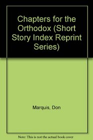 Chapters for the Orthodox (Short Story Index Reprint Series)