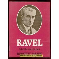 Ravel, his life and times