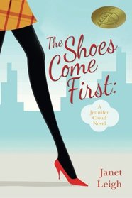 The Shoes Come First: A Jennifer Cloud Novel (Volume 1)