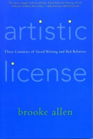 Artistic License : Three Centuries of Good Writing and Bad Behavior