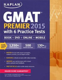 Kaplan GMAT Premier 2015 with 6 Practice Tests: Book + DVD + Online + Mobile (Kaplan Gmat Premier Live)