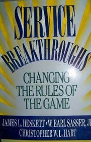 Service Breakthroughs: Changing the Rules of the Game