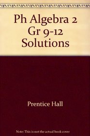 Ph Algebra 2 Gr 9-12 Solutions