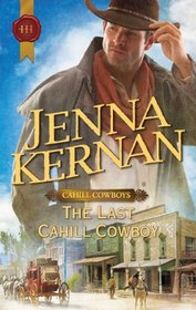 The Last Cahill Cowboy (Cahill Cowboys, Bk 5) (Harlequin Historical, No 1075)