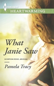 What Janie Saw (Scorpion Ridge, Arizona, Bk 2) (Harlequin Heartwarming, No 43) (Larger Print)