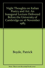 Night Thoughts on Italian Poetry and Art: An Inaugural Lecture Delivered before the University of Cambridge on 16 November 1983 (Inaugural Lectures, 1983)