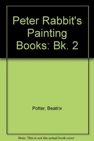 Peter Rabbit's Painting Books: Bk. 2