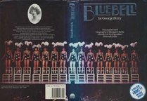 Bluebell: The Authorized Biography of Margaret Kelly, Founder of the Legendary Bluebell Girls