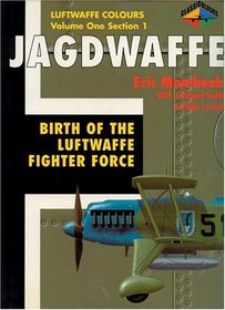 Jagdwaffe: Birth of the Luftwaffe Fighter Force -Volume One Section 1 (Luftwaffe Colours)