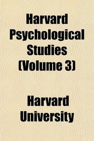 Harvard Psychological Studies (Volume 3)