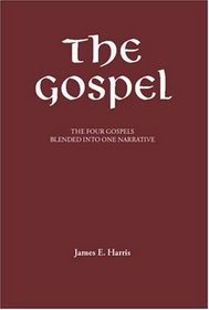 The Gospel: The Four Gospels Blended into One Narrative