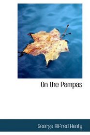 On the Pampas: Or The Young Settlers