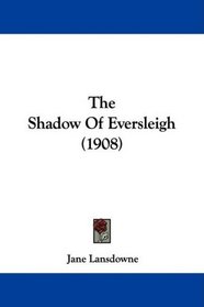 The Shadow Of Eversleigh (1908)
