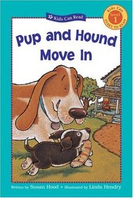 Pup and Hound Move In (Kids Can Read)