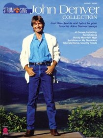 John Denver Collection: Strum and Sing: Just the Chords and Lyrics to Your Favorite John Denver Songs