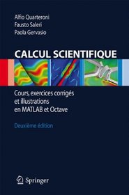 Calcul Scientifique: Cours, exercices corrigs et illustrations en Matlab et Octave (French Edition)