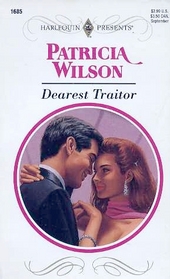 Dearest Traitor (Harlequin Presents, No 1685)