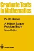 A Hilbert Space Problem Book (Graduate Texts in Mathematics)