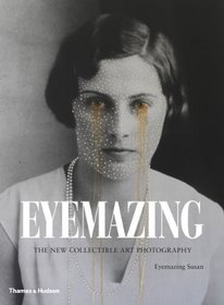 Eyemazing: The New Collectible Photography