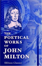 The Poetical Works of John Milton: Biographical Sketch by Nathan Haskell Dole