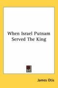When Israel Putnam Served The King