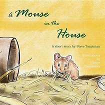 A Mouse in the House: A true story about the mice who came into our home after Hurricane Sandy