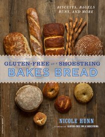 Gluten-Free on a Shoestring Bakes Bread, Biscuits, Bagels, Buns, and More (Gluten-Free on a Shoestring)