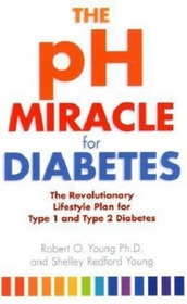 The PH Miracle for Diabetes: The Revolutionary Lifestyle Plan for Type 1 and Type 2 Diabetics