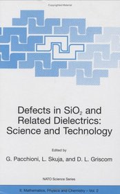 Defects in SiO2 and Related Dielectrics: Science and Technology (Nato Science Series II: Mathematics, Physics and Chemistry, Volume 2) (NATO Science Series II: Mathematics, Physics and Chemistry)