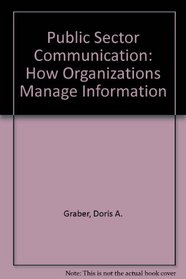 Public Sector Communication: How Organizations Manage Information