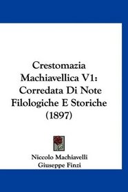 Crestomazia Machiavellica V1: Corredata Di Note Filologiche E Storiche (1897) (Italian Edition)