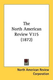 The North American Review V115 (1872)