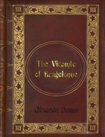 Alexandre Dumas - The Vicomte of Bragelonne