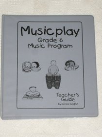 Musicplay Grade 6 Music Program, Teacher's Guide + 6 CD's