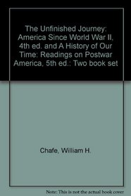 The Unfinished Journey: America Since World War II, 4th ed. and A History of Our Time: Readings on Postwar America, 5th ed.: Two book set