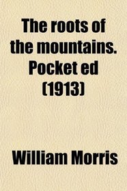The roots of the mountains. Pocket ed (1913)