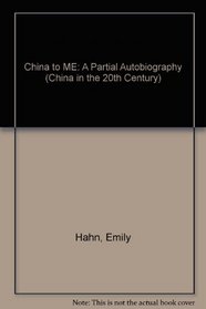 China to Me: A Partial Autobiography (China in the 20th Century)