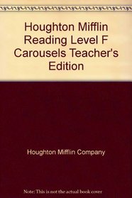 Houghton Mifflin Reading Level F Carousels Teacher's Edition