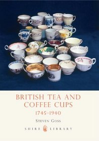 British Tea and Coffee Cups, 1745-1940 (Shire Library)