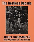 The Restless Decade: John Gutmann's Photographs of the Thirties