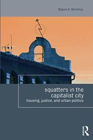 Squatters in the Capitalist City (Housing and Society Series)