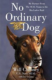 No Ordinary Dog: My Partner from the SEAL Teams to the Bin Laden Raid